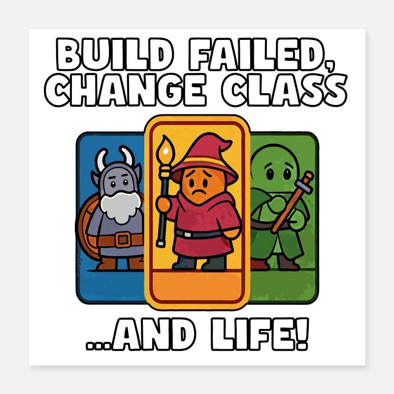 Build Failed, Change Class Poster 16" x 16" (40x40 cm)