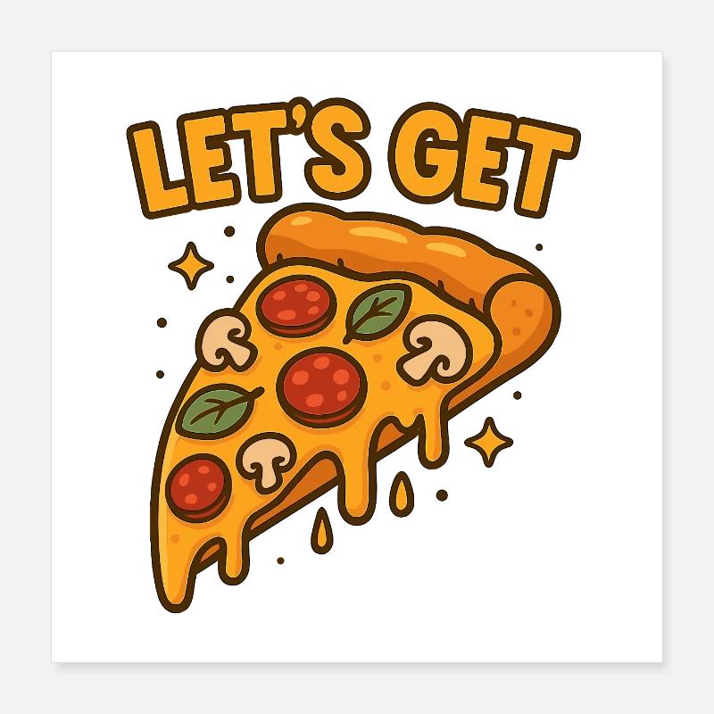 Funny Pizza Slice Let’s Get Design Poster 40x40 cm