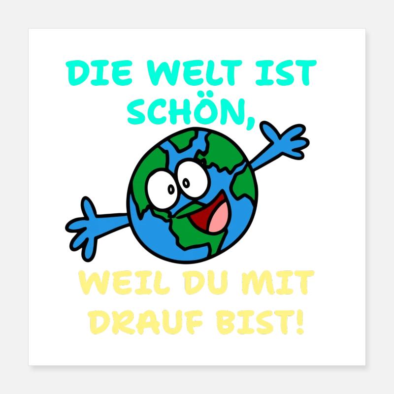 Le monde est beau parce que vous y êtes Poster 40 x 40 cm