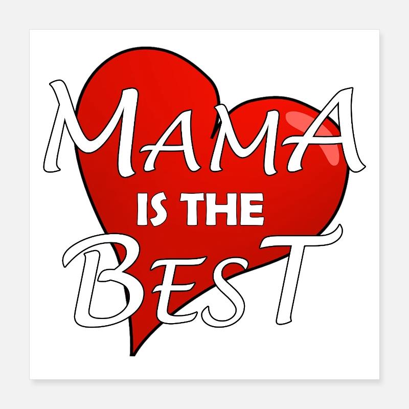 MAMA IS THE BEST Poster 16" x 16" (40x40 cm)