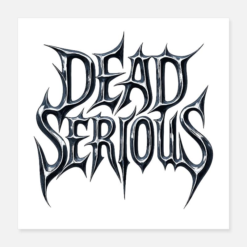 Dead Serious Design – Dark, Strong, Determined Poster 16" x 16" (40x40 cm)