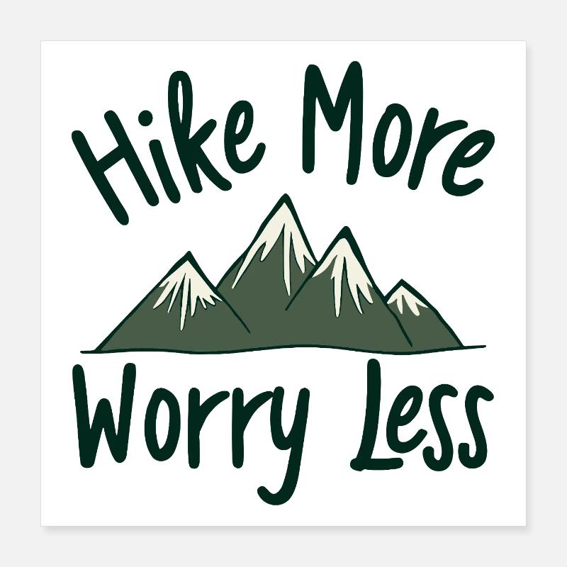 Plus de randonnées, moins de soucis Poster 40 x 40 cm
