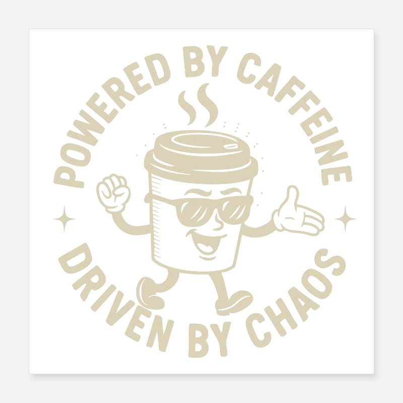 Powered by Caffeine, Driven by Chaos Kaffee Spruch Poster 40x40 cm