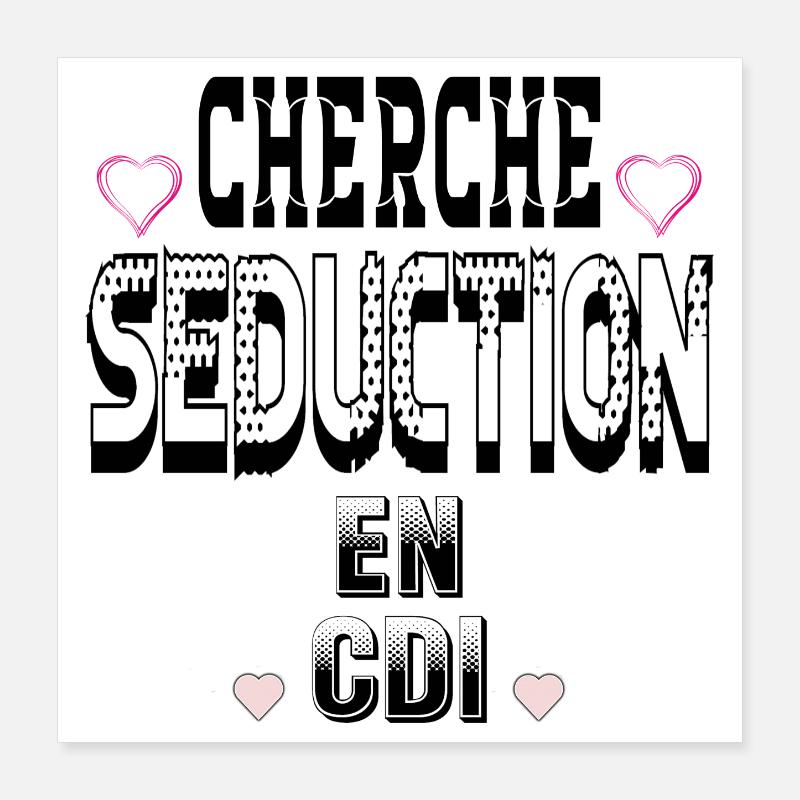 Cherche Séduction en CDI Poster 40 x 40 cm