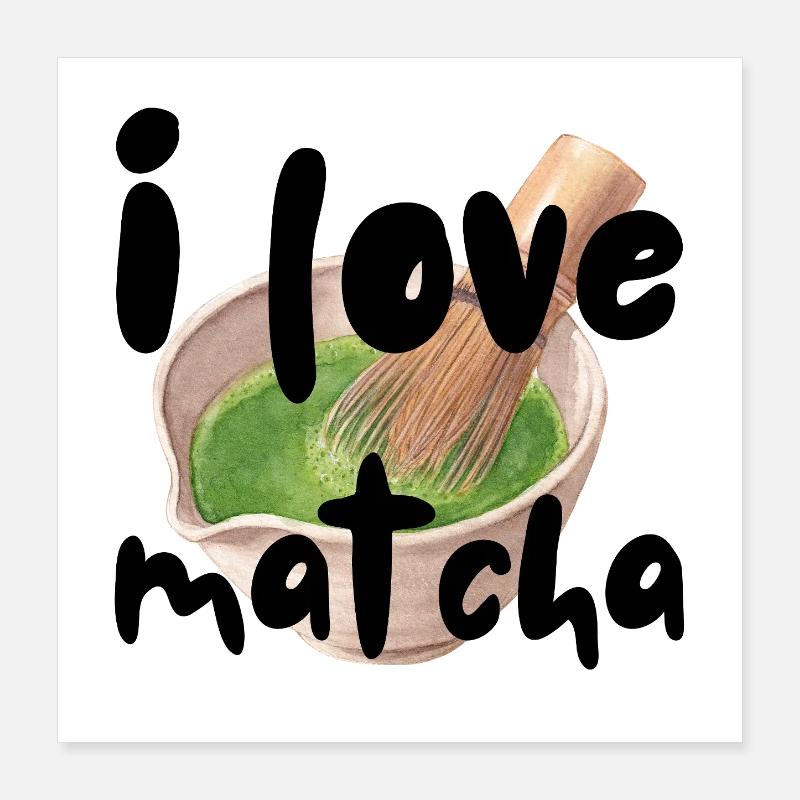 I love matcha Spruch Sprüche Geschenkidee Geschenk Poster 40x40 cm