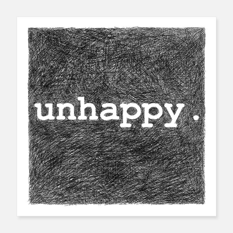 Unhappy - alpha version  Poster 40 x 40 cm