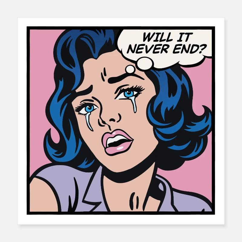 Wird es nie enden? Pop-Art-Mädchen Poster 40x40 cm