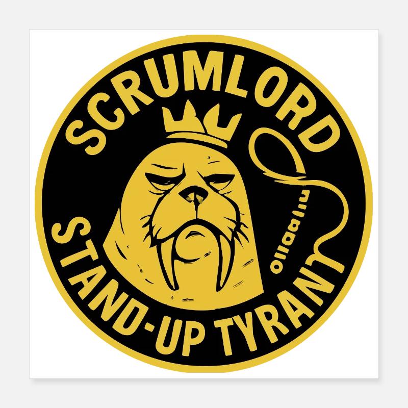 Scrum Lord StandUp Tyran Poster 40 x 40 cm