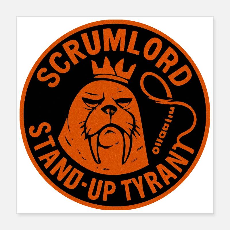 Scrum Lord StandUp Tyrant Poster 16" x 16" (40x40 cm)
