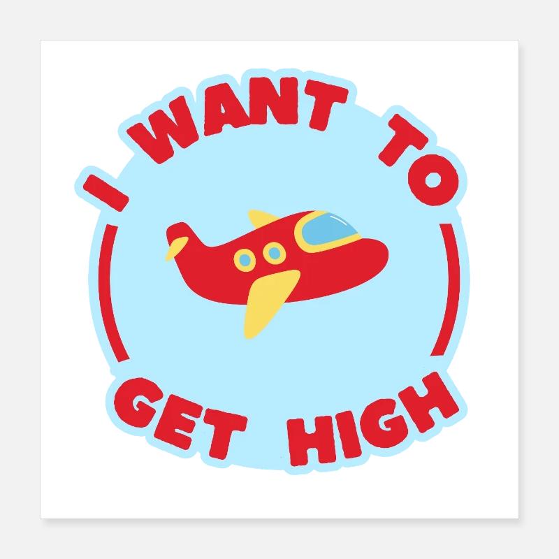 ICH WILL HIGH WERDEN Poster 40x40 cm