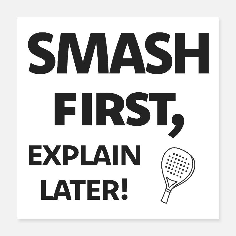 Smash first, explain later! Black Poster 16" x 16" (40x40 cm)