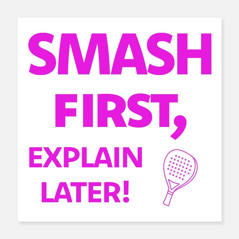 Smash First, Explain Later Padelspruch Poster 40x40 cm
