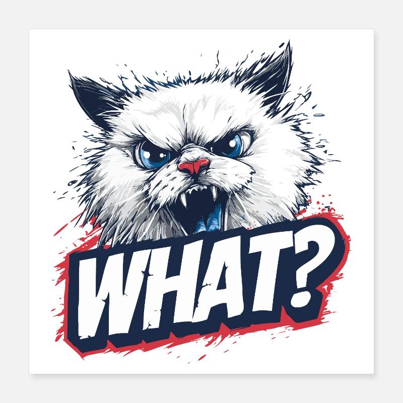 Wütende Katze – What? Design Poster 40x40 cm