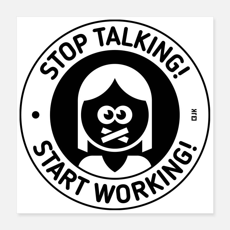 Stop Talking! Start Working! (Frau / Black) Poster 40x40 cm