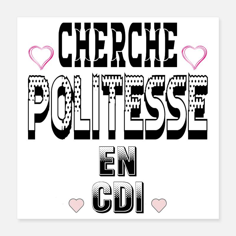 Looking for politeness on a permanent contract Poster 16" x 16" (40x40 cm)