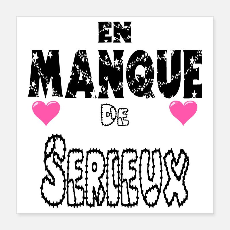 En Manque de Sérieux Poster 40 x 40 cm
