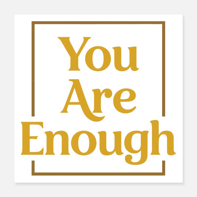 You are enough Achtsamkeit Motivation Spruch Poster 40x40 cm