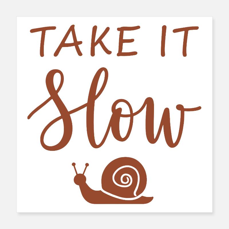 Take it slow Mach langsam mit Schnecke Poster 40x40 cm