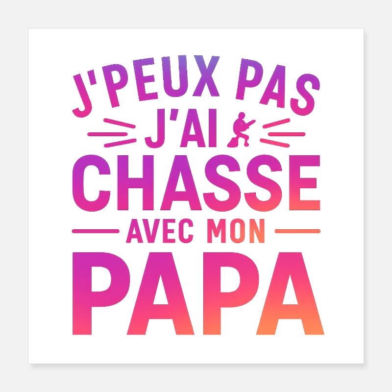 ChassePapa – J'peux pas Poster 40 x 40 cm