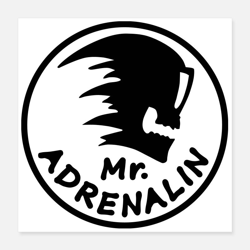 Mr. adrenaline Poster 16" x 16" (40x40 cm)