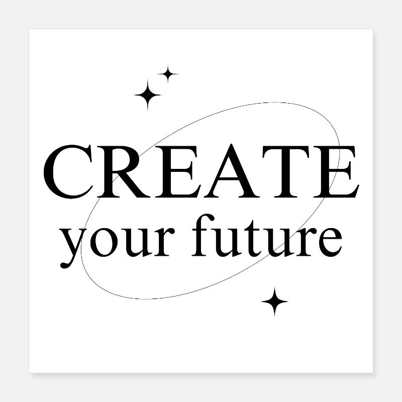 Create Your Future Poster 40x40 cm