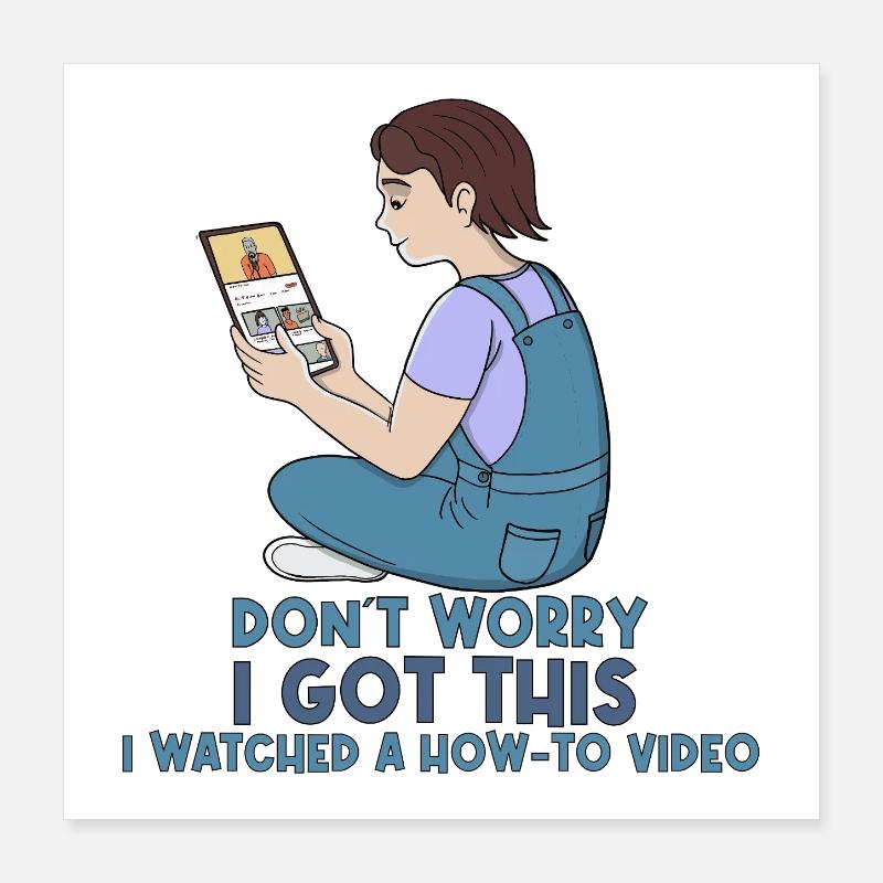 How-To Video Expert: Don't Worry I Got This Poster 16" x 16" (40x40 cm)