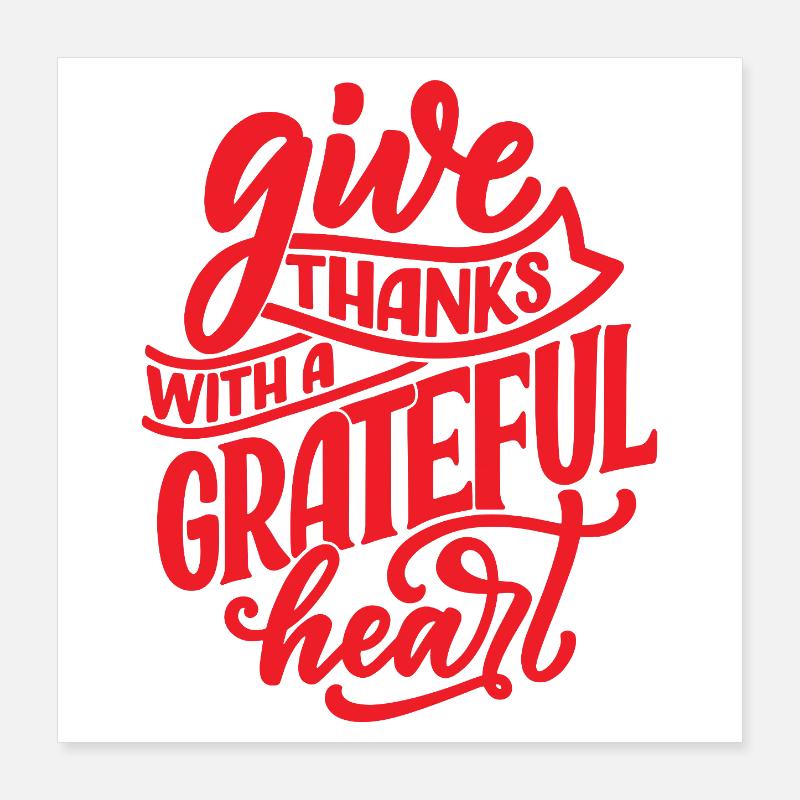 Give Thanks With A Grateful Heart - Poster 16" x 16" (40x40 cm) - white