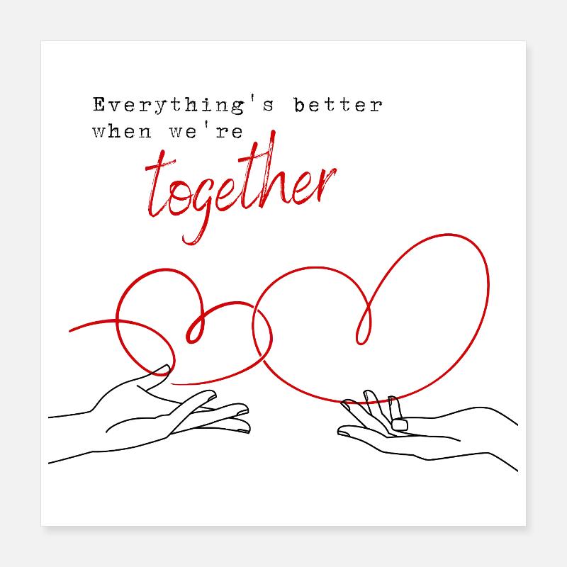 Everything's Better When We're Together Poster 40x40 cm