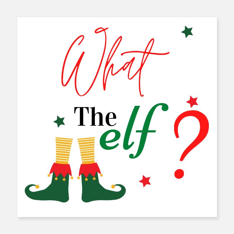 What The Elf? Poster 40x40 cm
