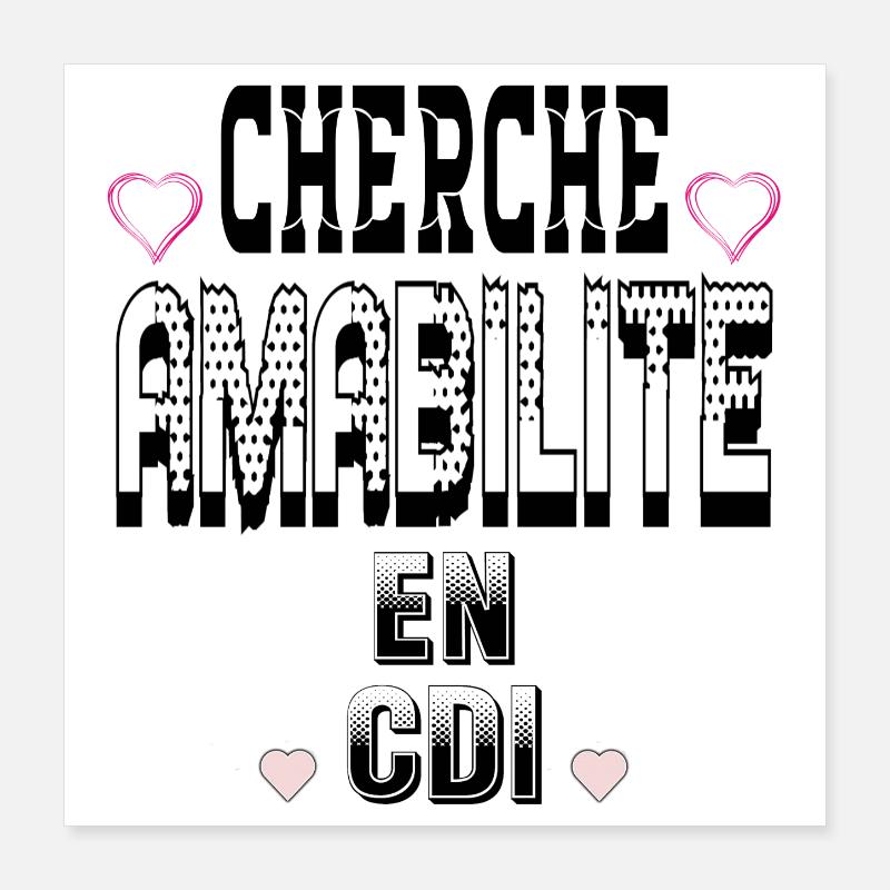 Cherche Amabilité en CDI Poster 40 x 40 cm