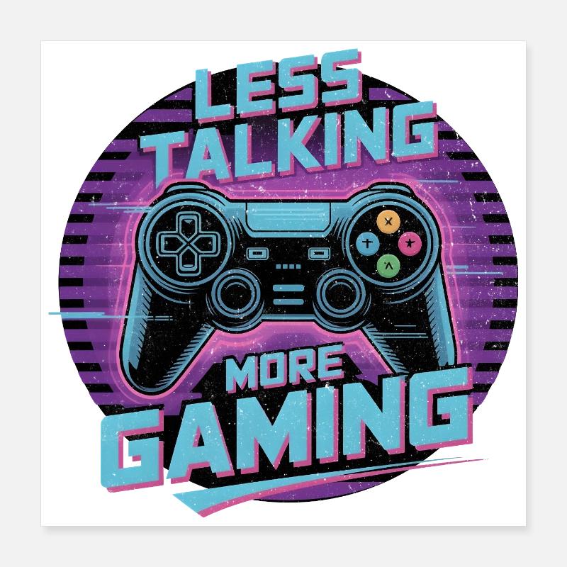 Less Talking More Gaming Poster 16" x 16" (40x40 cm)
