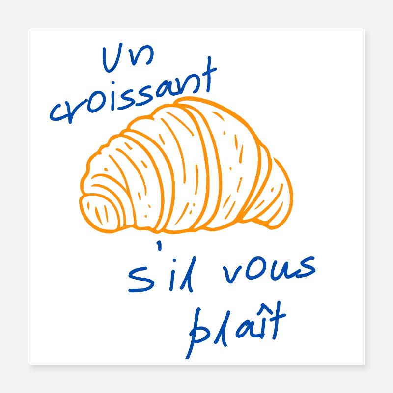 Un croissant s’il vous plaît  Poster 40 x 40 cm