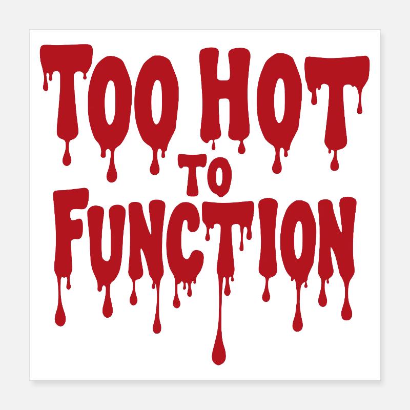 Too Hot To Function Sommer Spruch lustig Poster 40x40 cm