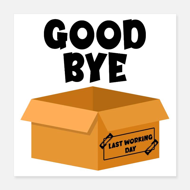 Last Working Day - Goodbye Poster 16" x 16" (40x40 cm)
