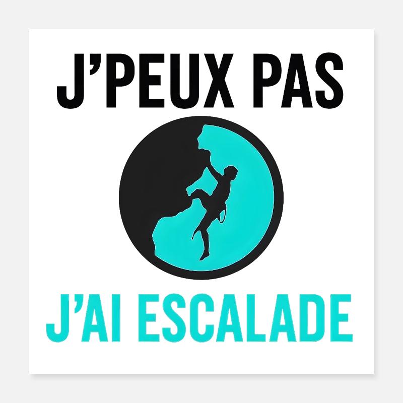 J'peux pas j'ai escalade Poster 40 x 40 cm