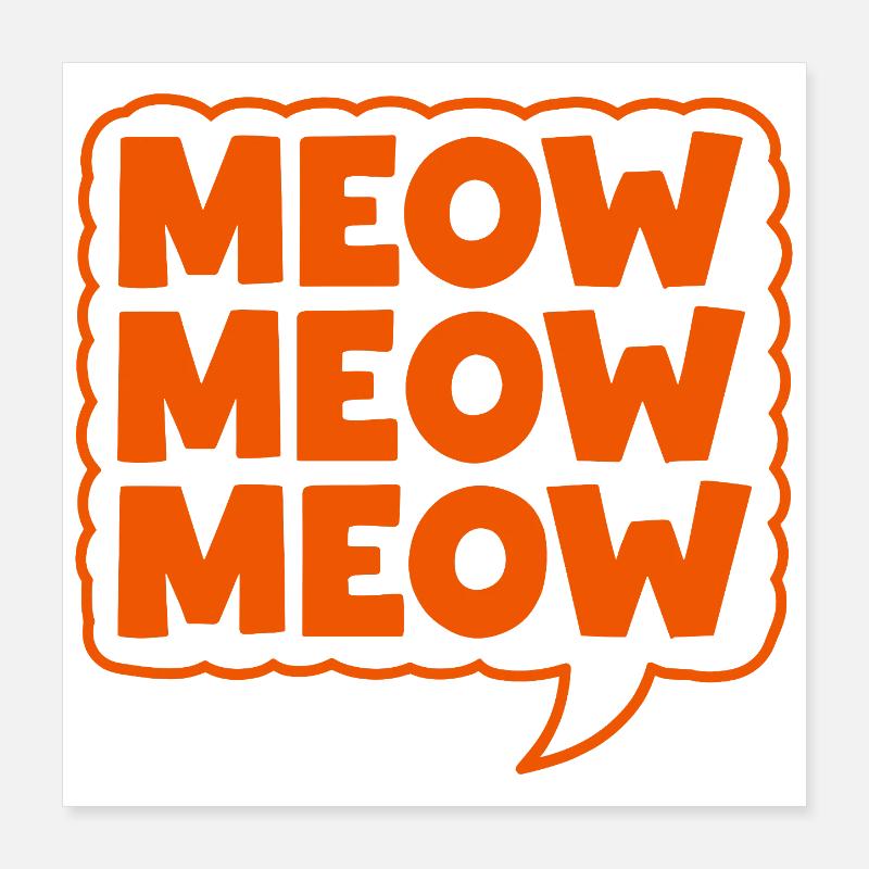 Meow Meow Meow Katze Sprechblase Poster 40x40 cm