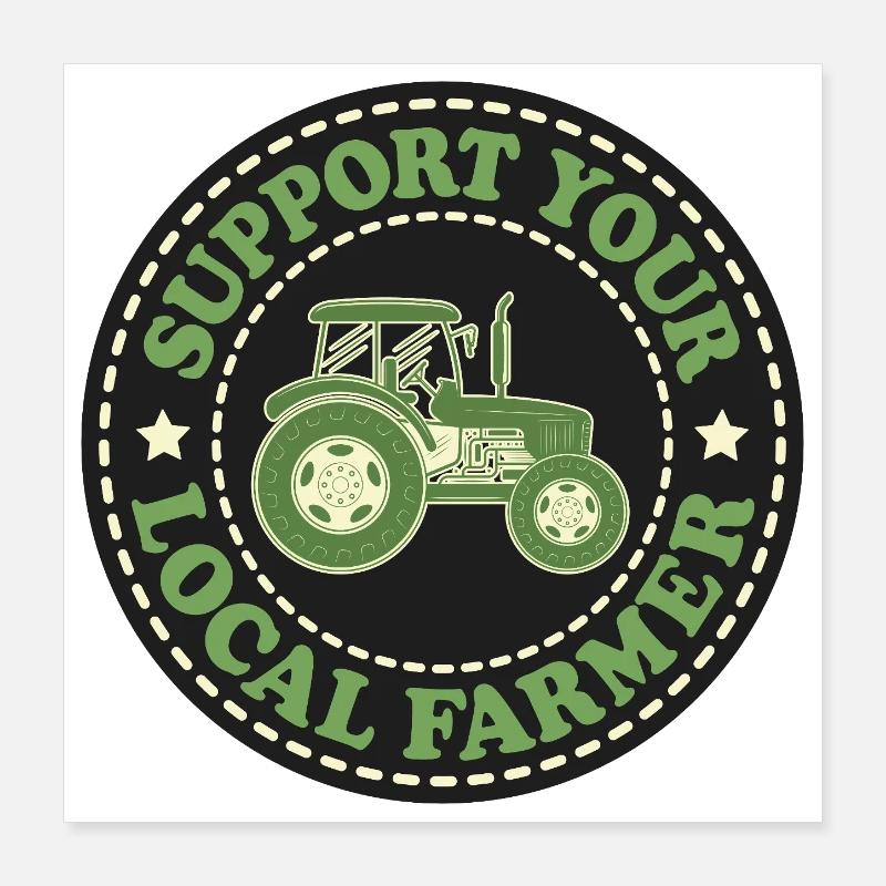 Support Your Local Farmer Poster 16" x 16" (40x40 cm)