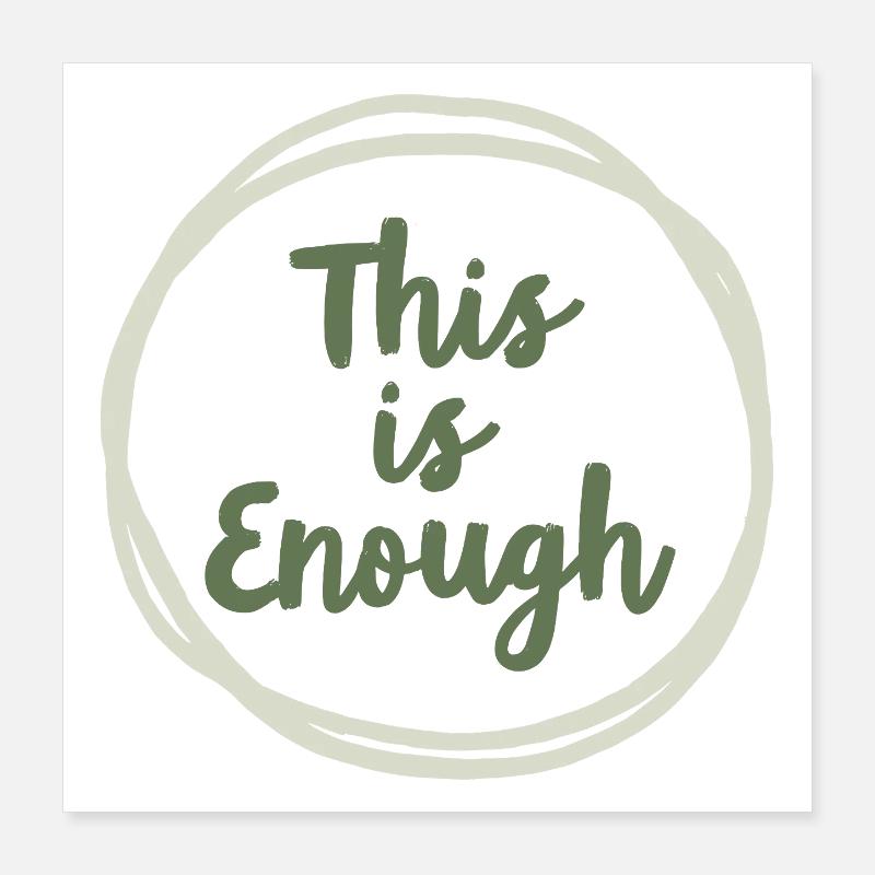 This is Enough Statement for Mindfulness Poster 16" x 16" (40x40 cm)