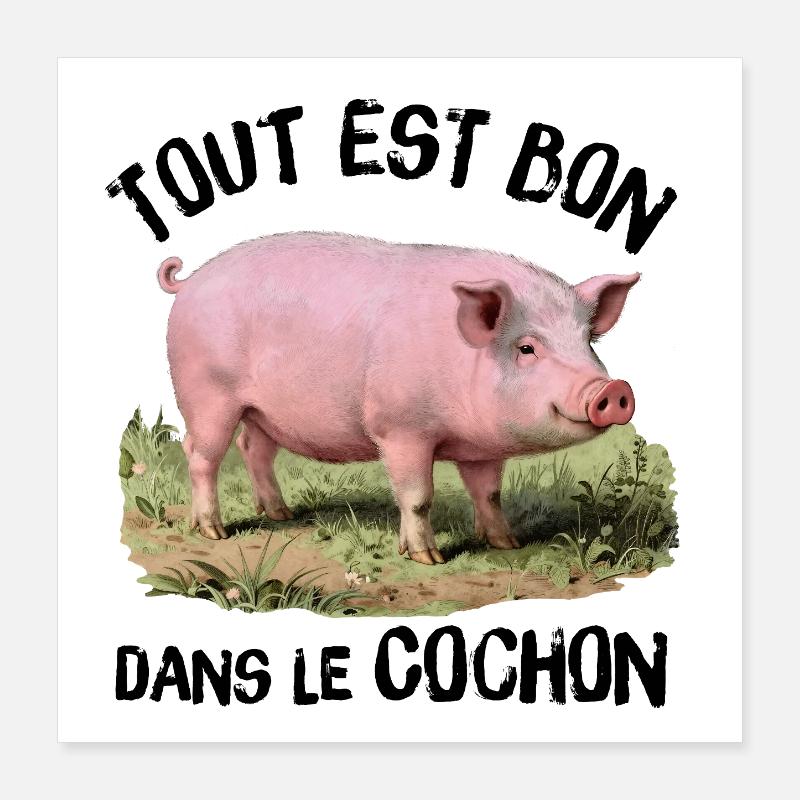 Tout est bon dans le Cochon ! Poster 40 x 40 cm