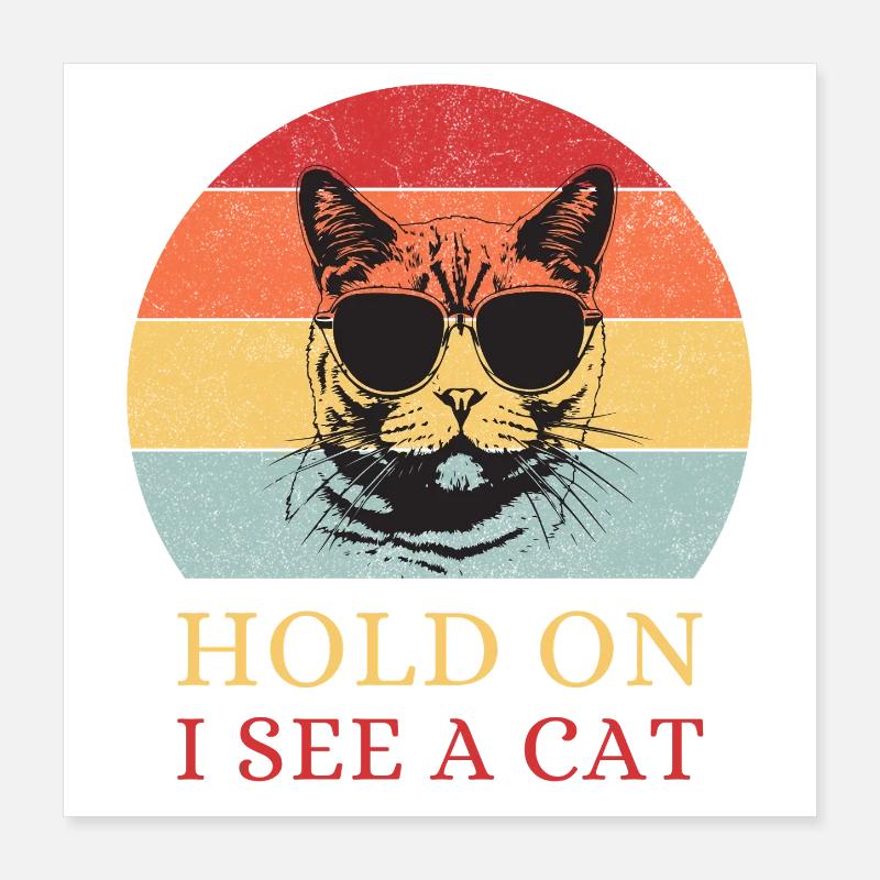Hold On, I See a Cat – Retro Katze Poster 40x40 cm