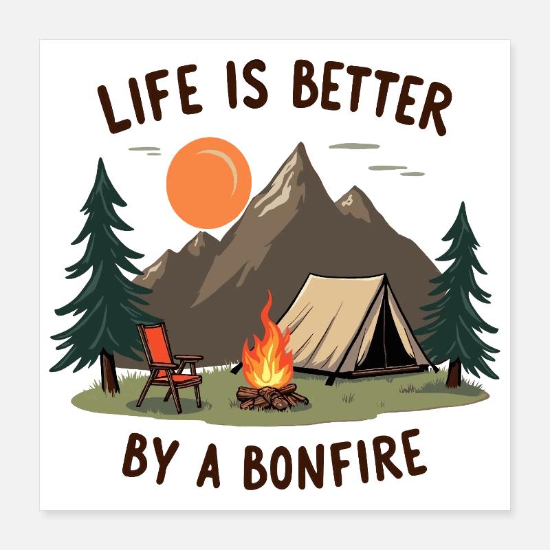 Life is better by a Bonfire Camping Abenteuer Poster 40x40 cm