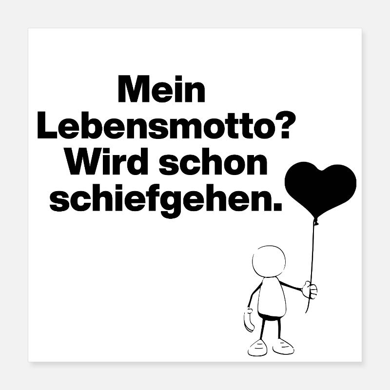 MA DEVISE DANS LA VIE ? ÇA VA MAL TOURNER ! Poster 40 x 40 cm