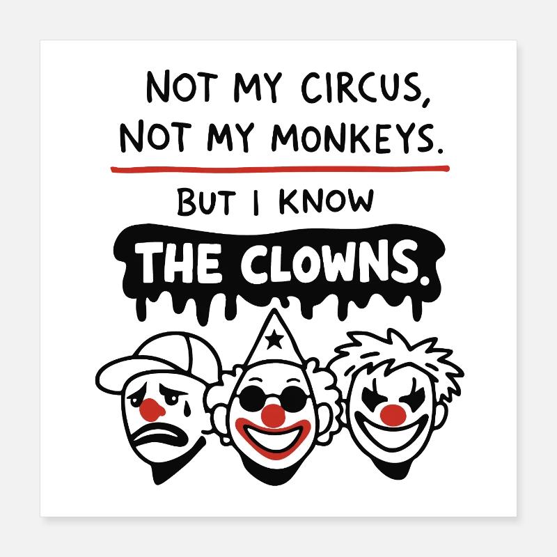 Déclaration Not My Circus, Not My Monkeys Poster 40 x 40 cm