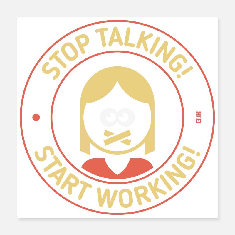 Stop Talking! Start Working! (Frau / 3C) Poster 40x40 cm