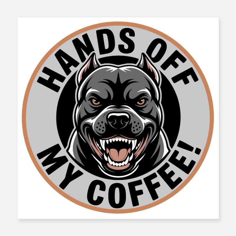 Touches Off Mon Café – Chemise Drôle de Café Poster 40 x 40 cm