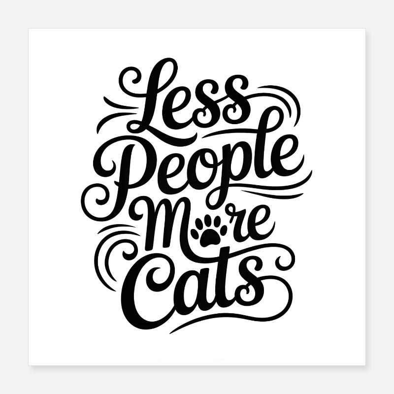Moins de monde, plus de chats Poster 40 x 40 cm