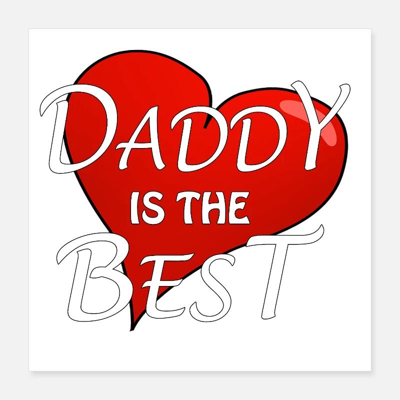 DADDY IS THE BEST Poster 40x40 cm