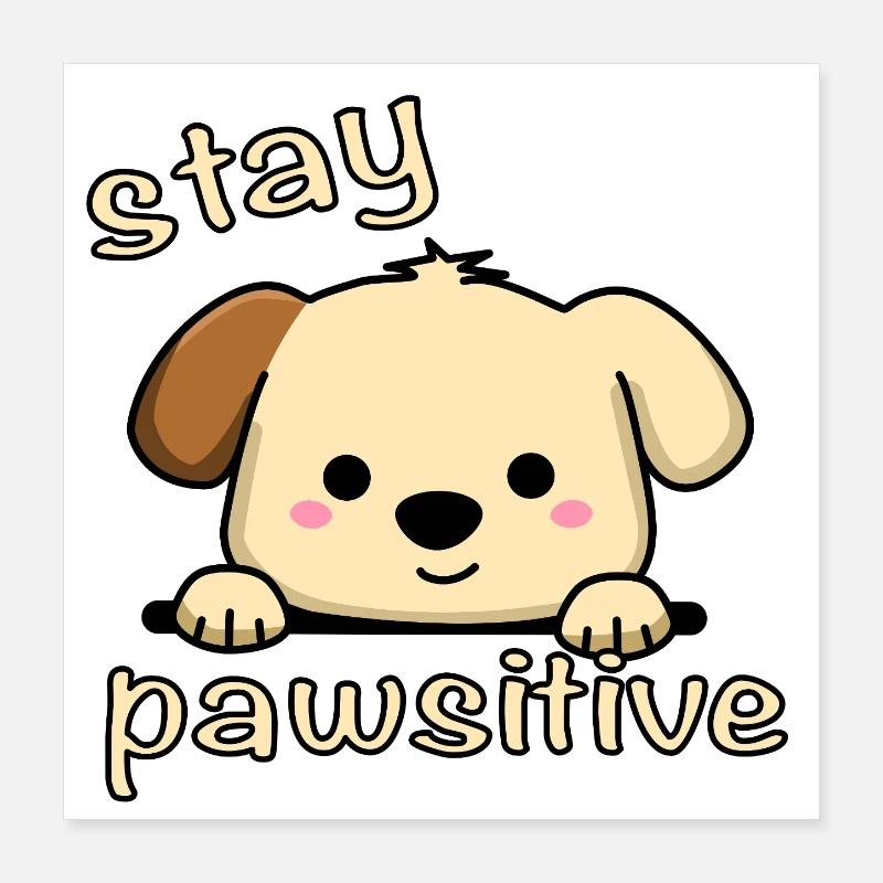 Stay Pawsitive Poster 40x40 cm