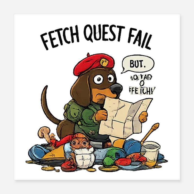 Fetch Quest Fail Pup Poster 16" x 16" (40x40 cm)