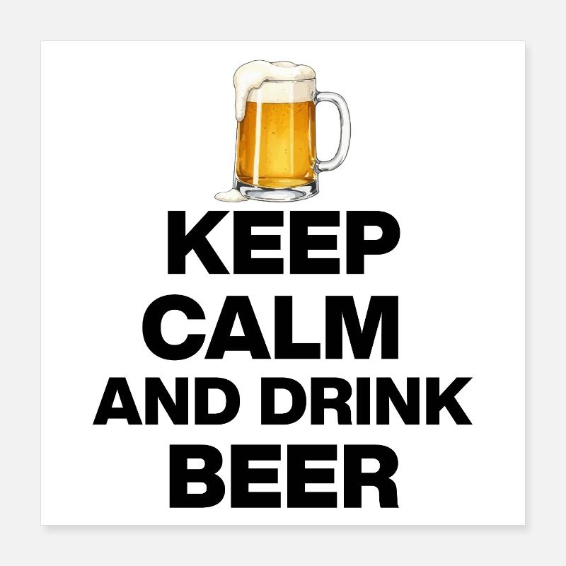 KEEP CALM AND DRINK BEER! BIER LIEBHABER FEIERN s Poster 40x40 cm